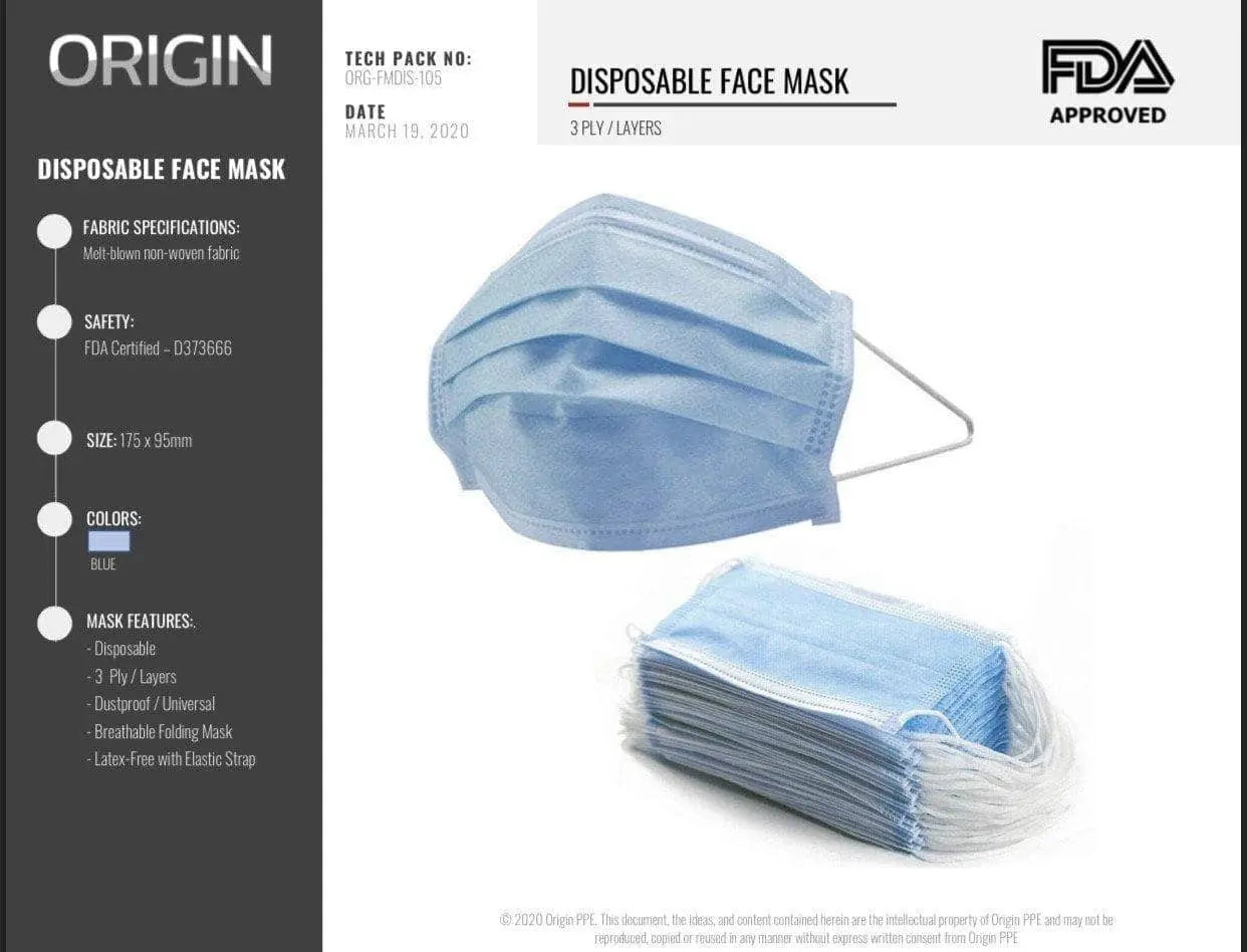 ORIGIN - Disposable Face Mask - Surgical Style

FABRIC - Melt-blown non-woven 3 ply fabric
COLOR - Blue
SAFETY - FDA Certified - D373666
SIZE - 175x95mm

- Disposable
- Breathable
- Latex Free with Elastic Strap - Becker Safety and Supply